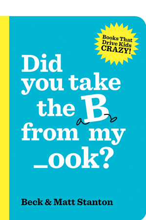  Did you take the B from my _ook? by Beck & Matt Stanton (hardback) 