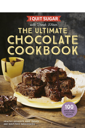  I Quit Sugar: The Ultimate Chocolate Cookbook by Sarah Wilson (paperback) 